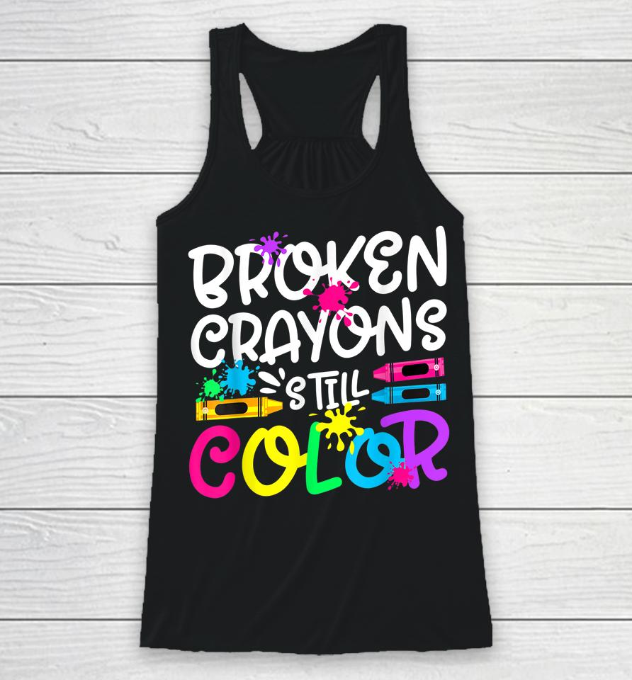 Broken Crayons Still Color Shirt Mental Health Awareness Racerback Tank