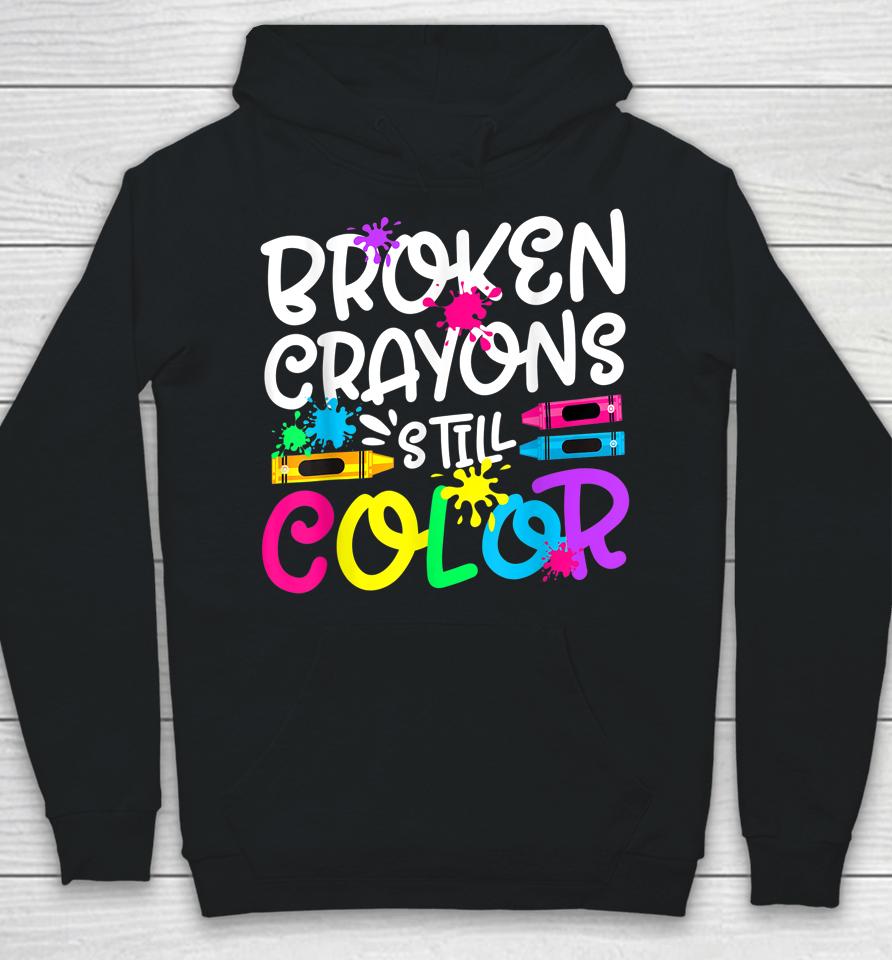 Broken Crayons Still Color Shirt Mental Health Awareness Hoodie