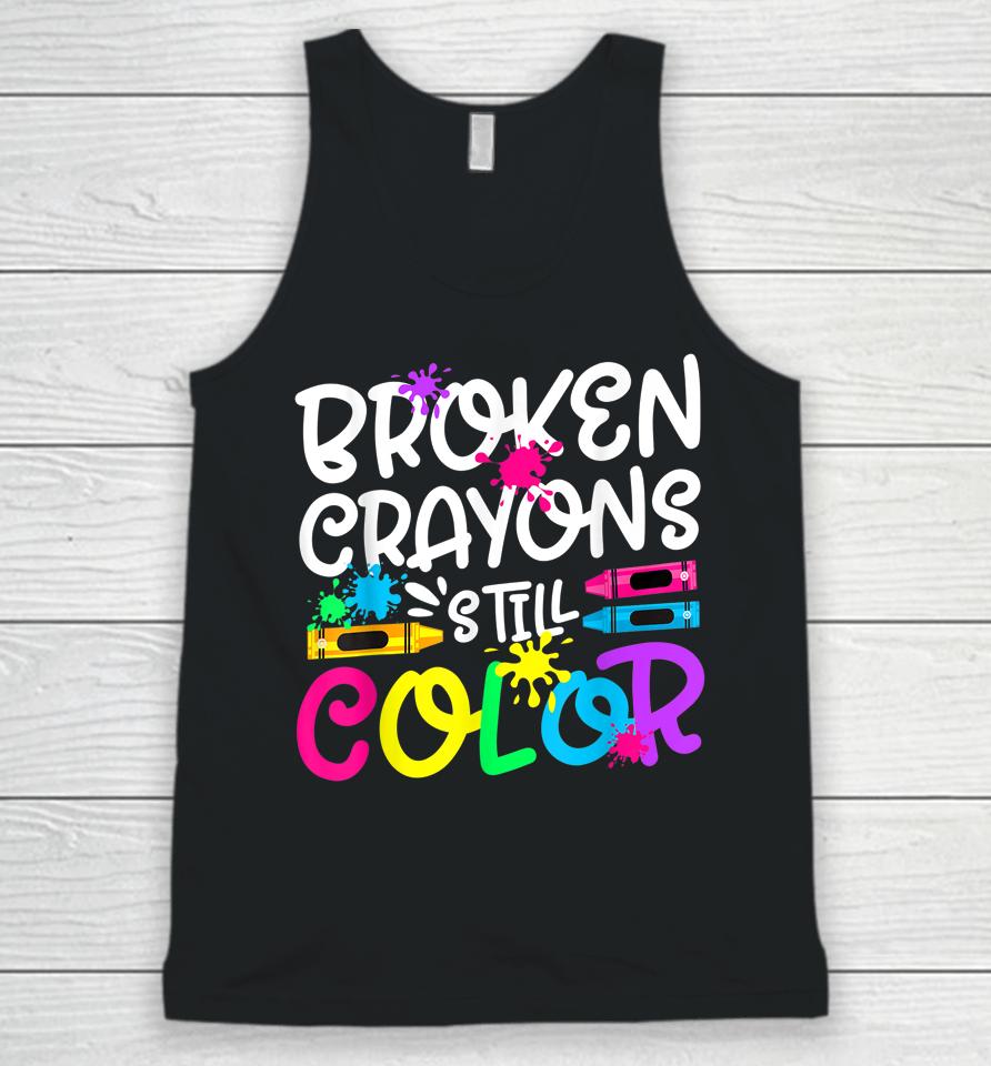 Broken Crayons Still Color Shirt Mental Health Awareness Unisex Tank Top