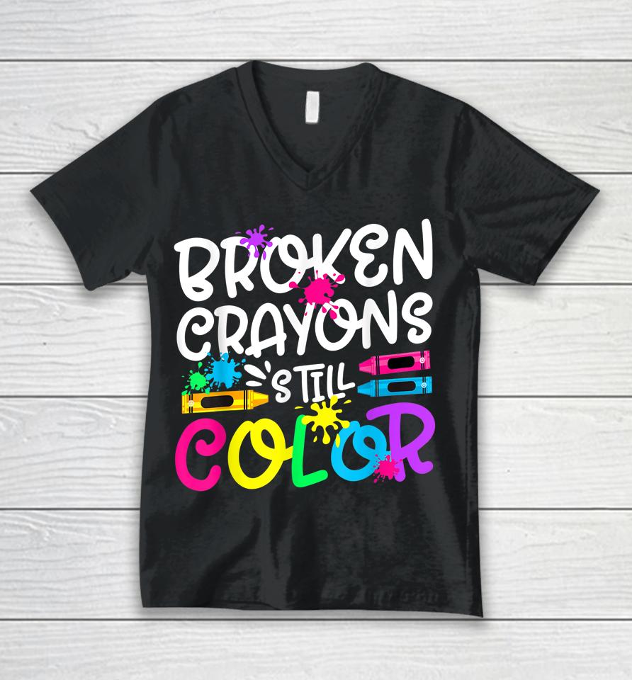 Broken Crayons Still Color Shirt Mental Health Awareness Unisex V-Neck T-Shirt