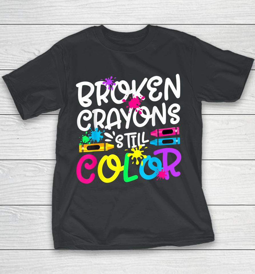 Broken Crayons Still Color Shirt Mental Health Awareness Youth T-Shirt