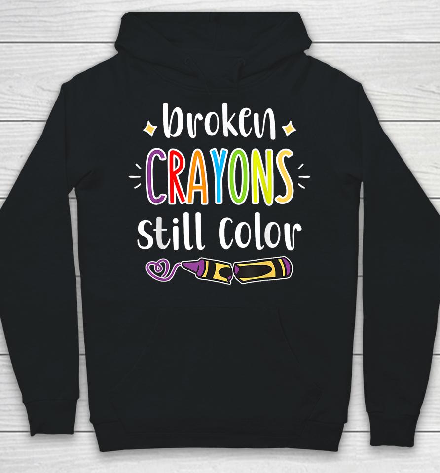 Broken Crayons Still Color T Shirt Anxiety Mental Health Awareness Hoodie