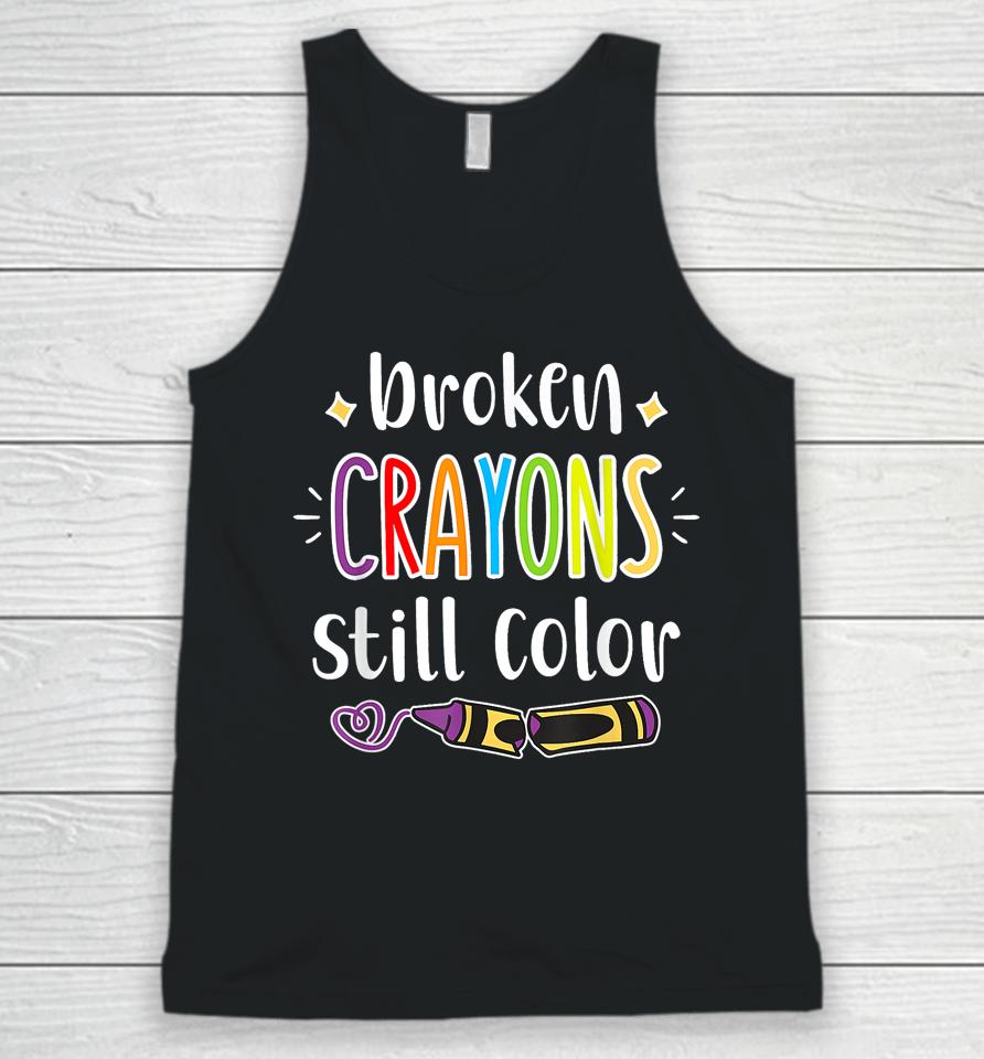 Broken Crayons Still Color T Shirt Anxiety Mental Health Awareness Unisex Tank Top