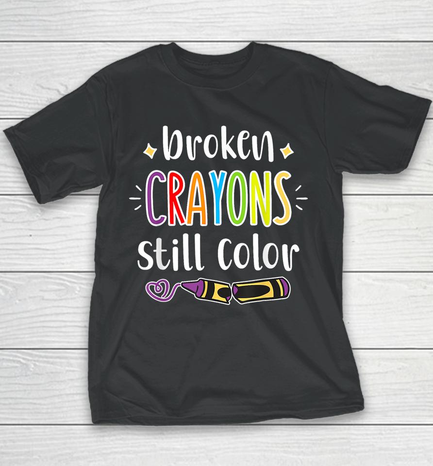 Broken Crayons Still Color T Shirt Anxiety Mental Health Awareness Youth T-Shirt