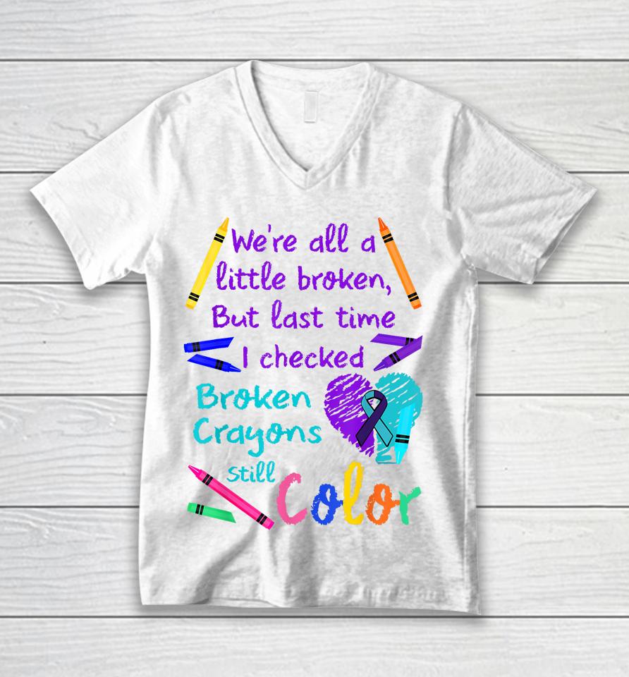 Broken Crayons Still Color Tee Suicide Prevention Awareness Unisex V-Neck T-Shirt