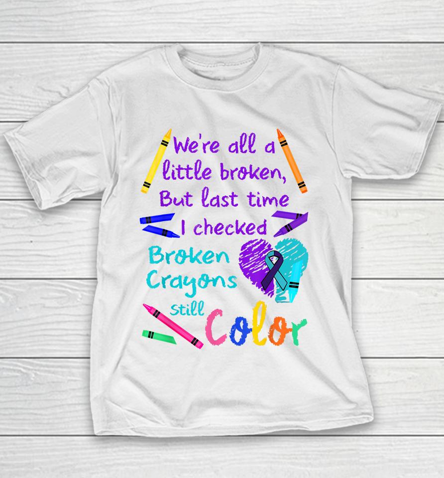 Broken Crayons Still Color Tee Suicide Prevention Awareness Youth T-Shirt