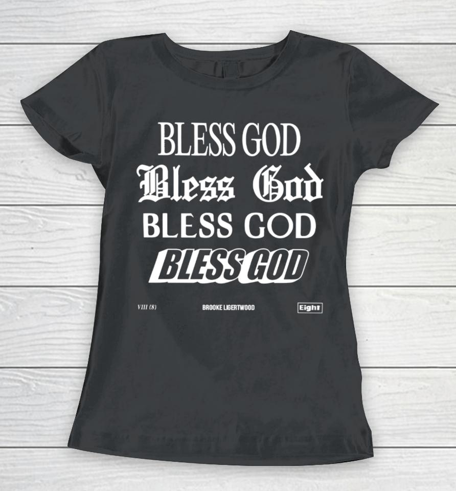 Brookeligertwood Bless God Brooke Ligertwood Women T-Shirt
