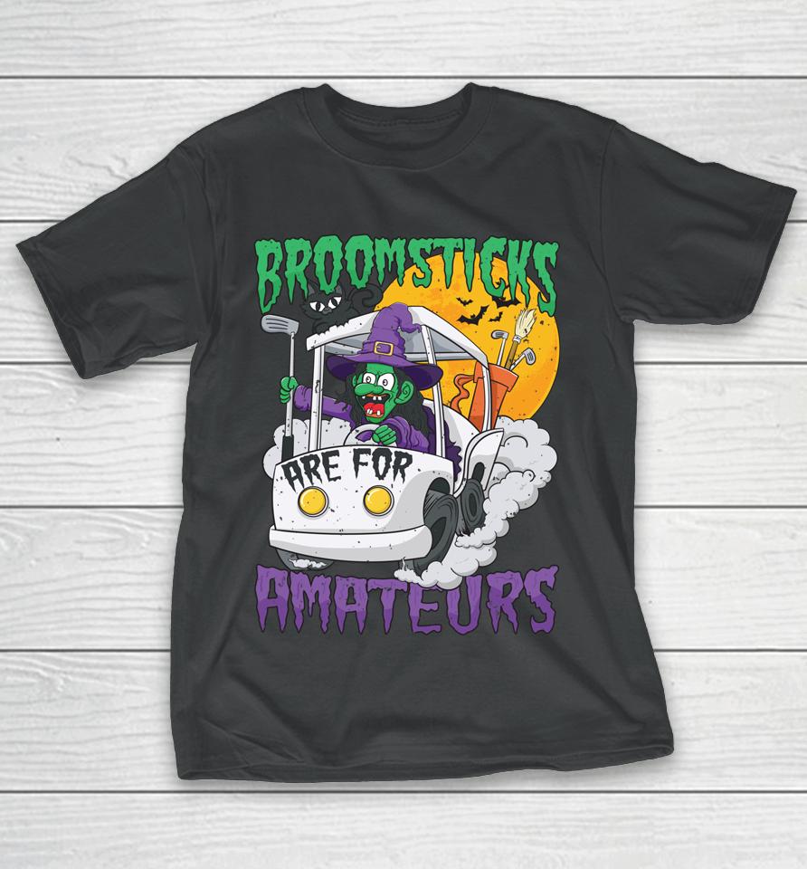 Broomsticks Are For Amateur Golf Cart Halloween T-Shirt