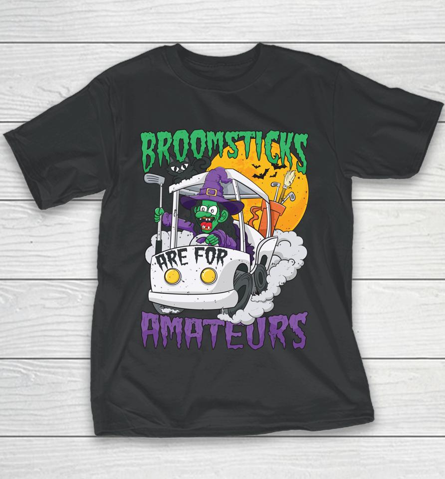 Broomsticks Are For Amateur Golf Cart Halloween Youth T-Shirt
