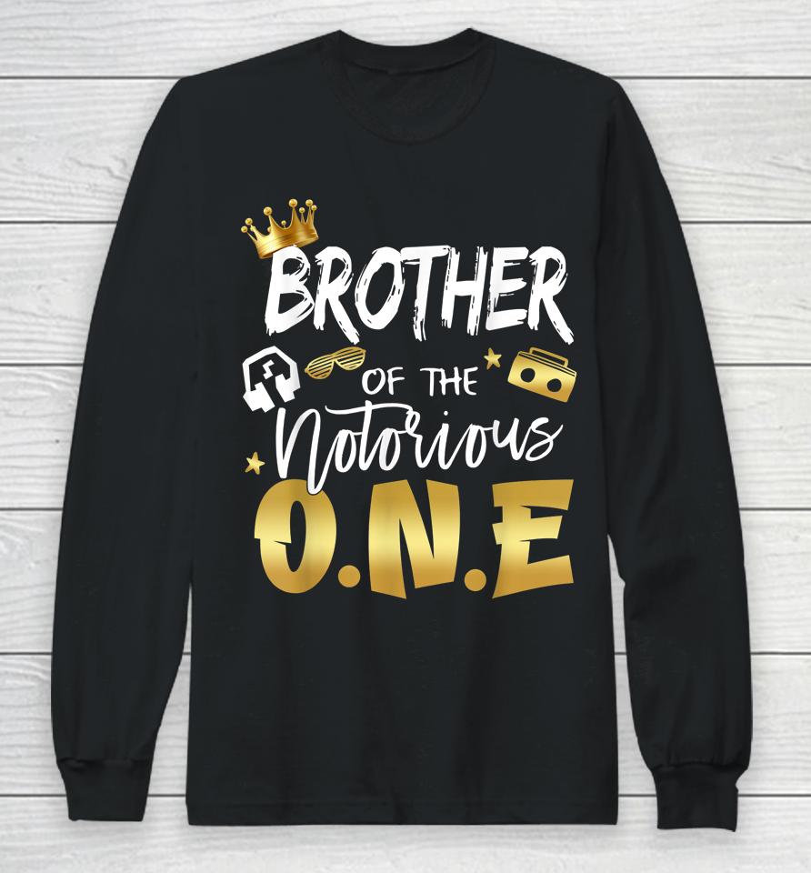 Brother Of The Notorious One Old School Hip Hop 1St Birthday Long Sleeve T-Shirt