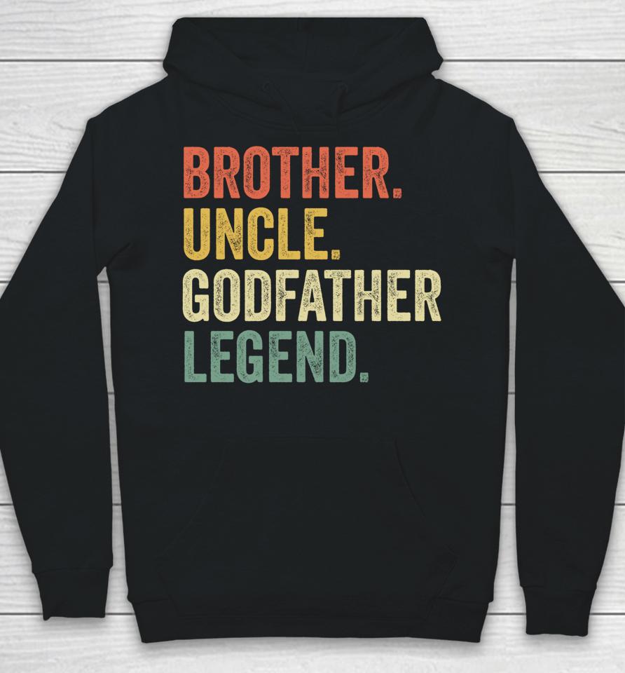 Brother Uncle Godfather Legend Hoodie