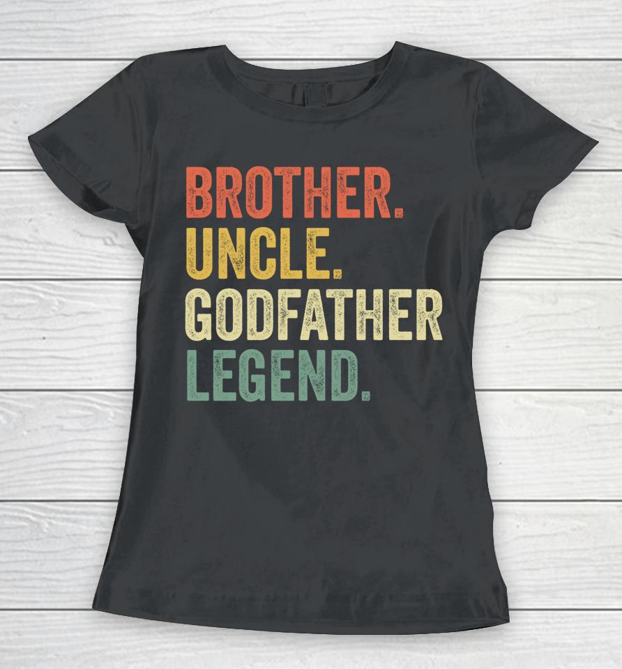 Brother Uncle Godfather Legend Women T-Shirt