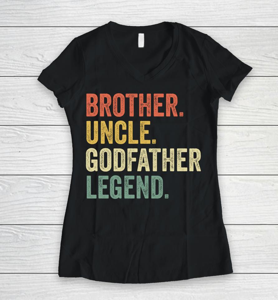 Brother Uncle Godfather Legend Women V-Neck T-Shirt