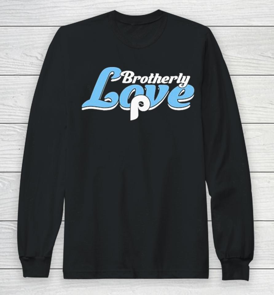Brotherly Love Everlasting Philadelphia Phillies Long Sleeve T-Shirt