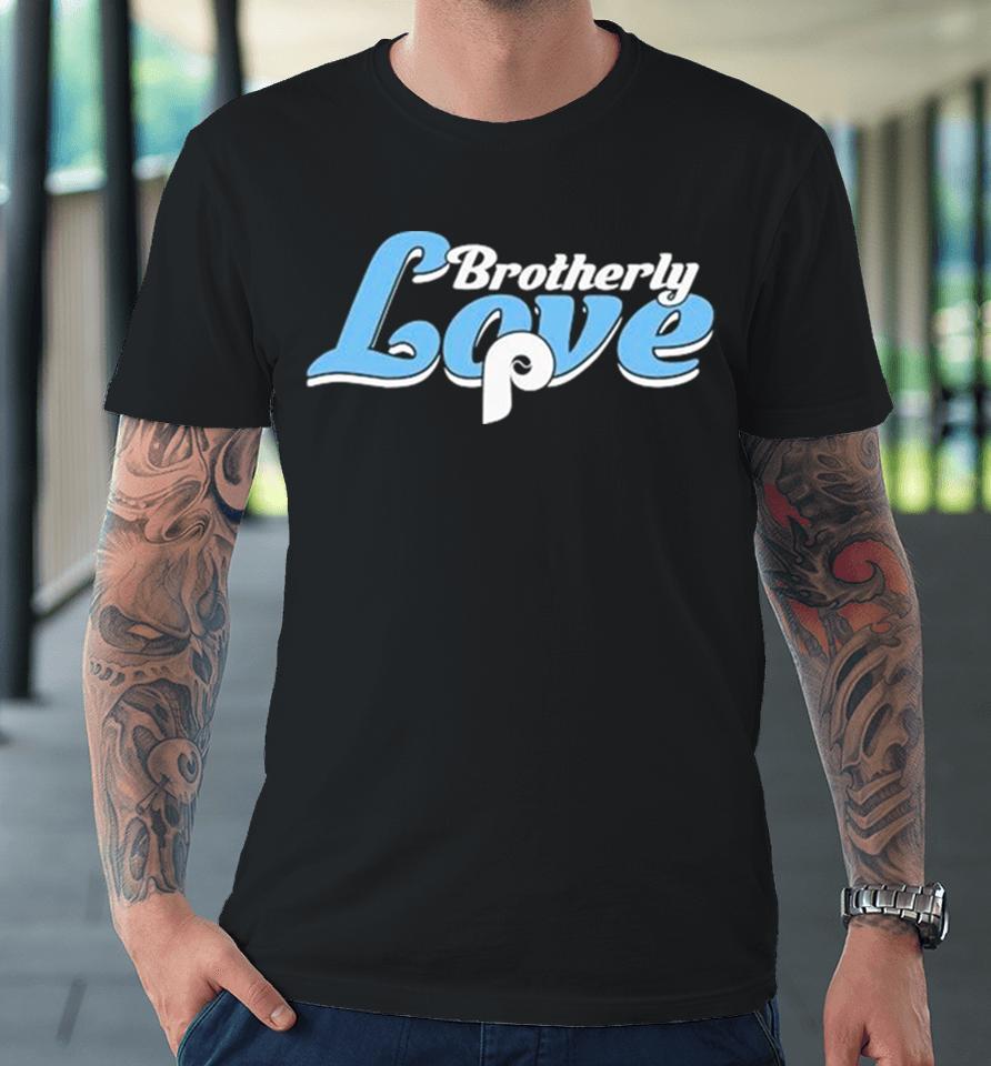 Brotherly Love Everlasting Philadelphia Phillies Premium T-Shirt