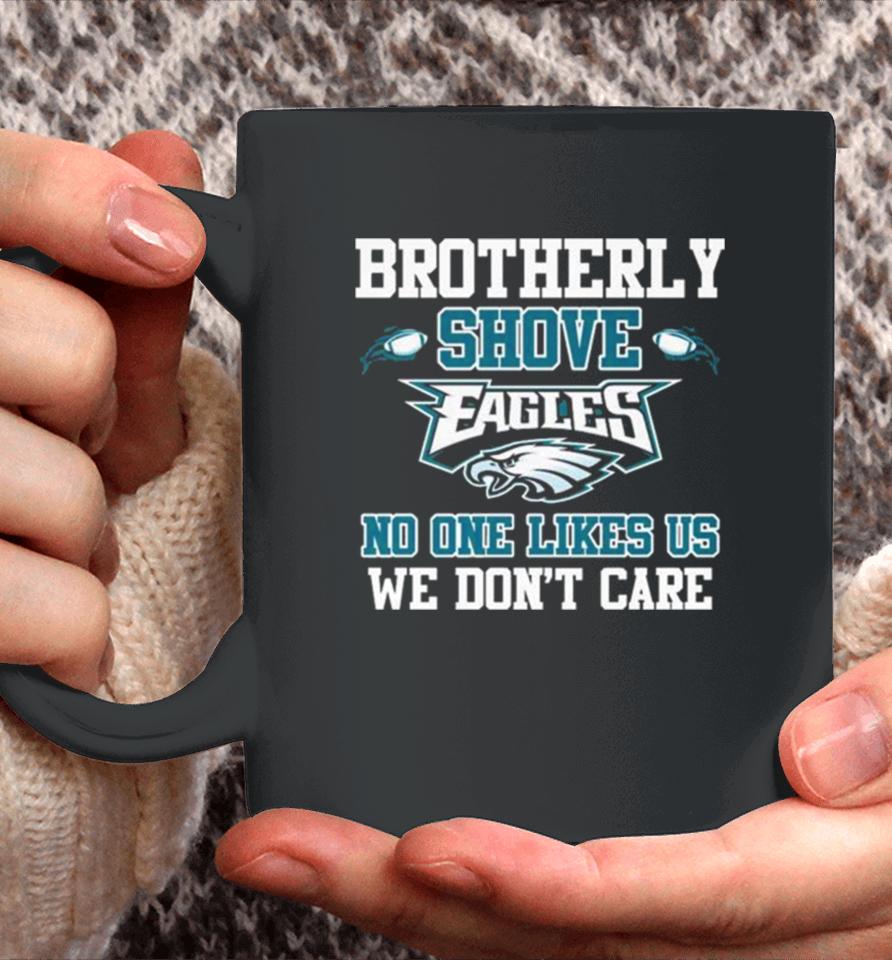 Brotherly Shove Eagles No One Likes Us We Don’t Care Long Sleeve Coffee Mug