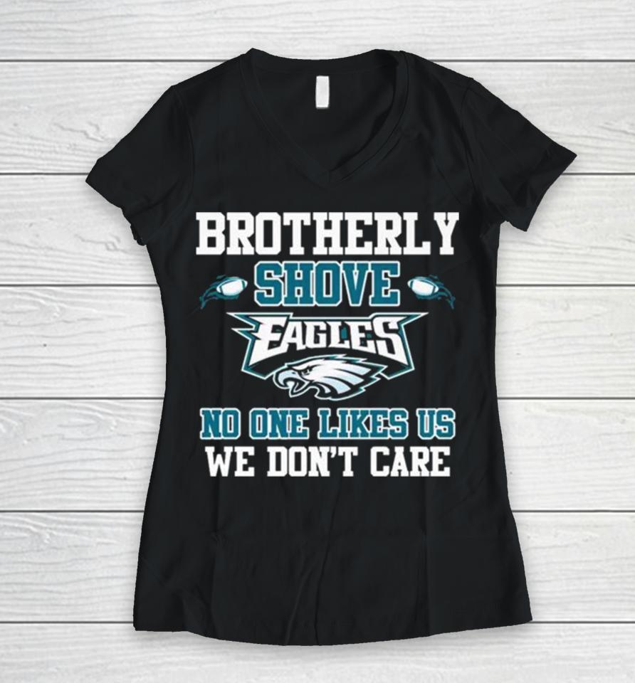 Brotherly Shove Eagles No One Likes Us We Don’t Care Long Sleeve Women V-Neck T-Shirt