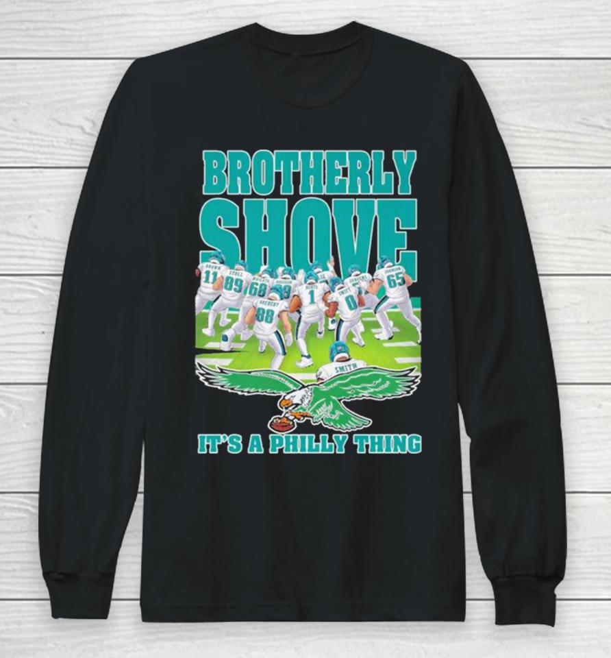 Brotherly Shove It’s A Philly Thing Philadelphia Eagles 2024 Long Sleeve T-Shirt