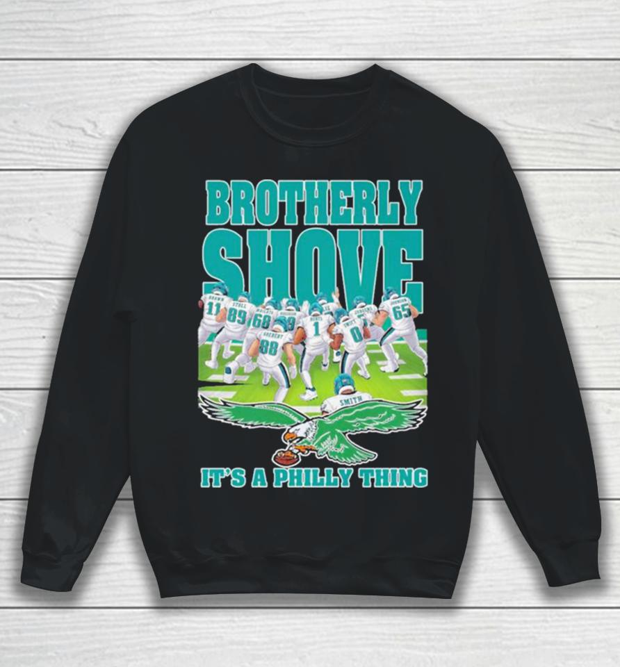 Brotherly Shove It’s A Philly Thing Philadelphia Eagles 2024 Sweatshirt