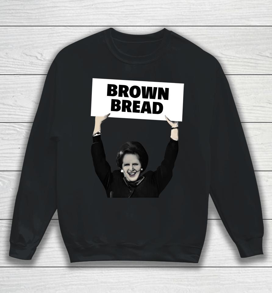 Brown Bread Margaret Thatcher Sweatshirt