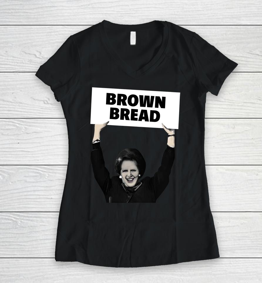 Brown Bread Margaret Thatcher Women V-Neck T-Shirt