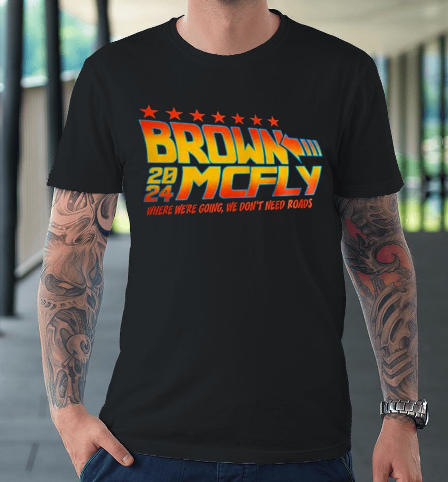 Brown Mcfly 2024 Where We’re Going We Don’t Need Roads Premium T-Shirt