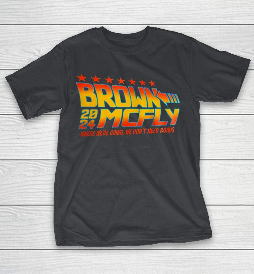 Brown Mcfly 2024 Where We’re Going We Don’t Need Roads T-Shirt