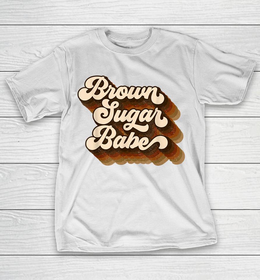 Brown Sugar Babe Afro Queen Black Pride Melanin T-Shirt