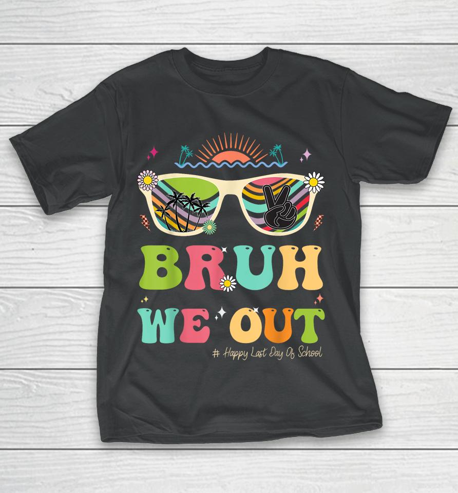 Bruh We Out Funny Last Day Of School Teacher Boy Girl Summer T-Shirt