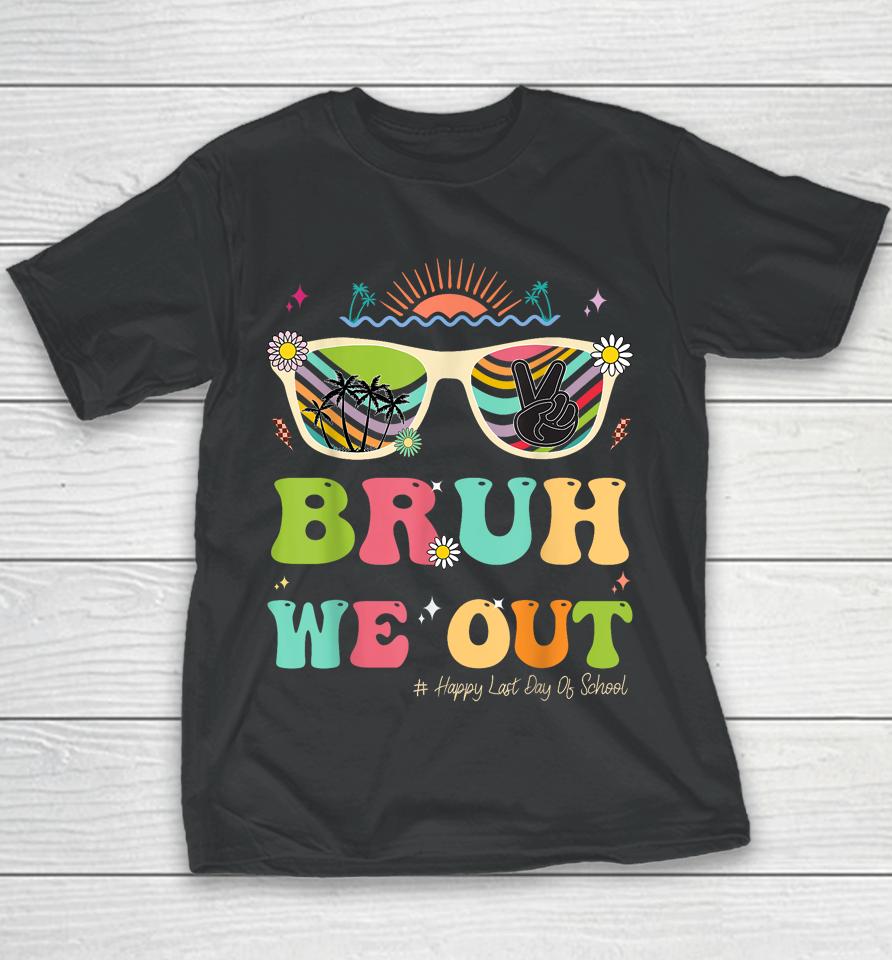 Bruh We Out Funny Last Day Of School Teacher Boy Girl Summer Youth T-Shirt