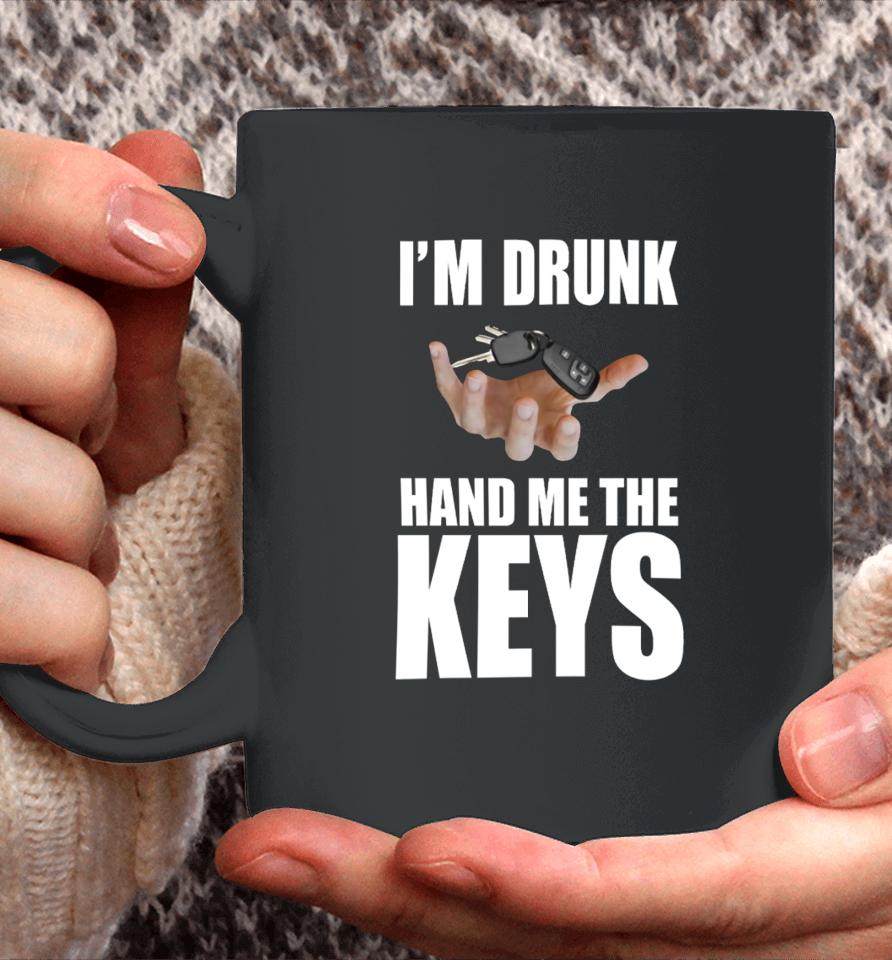 Bruhtees I'm Drunk Hand Me The Keys Coffee Mug