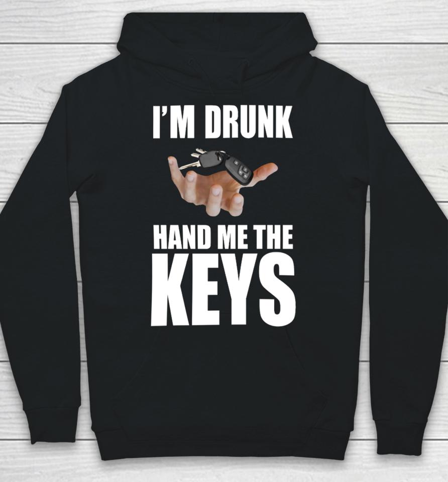 Bruhtees I'm Drunk Hand Me The Keys Hoodie