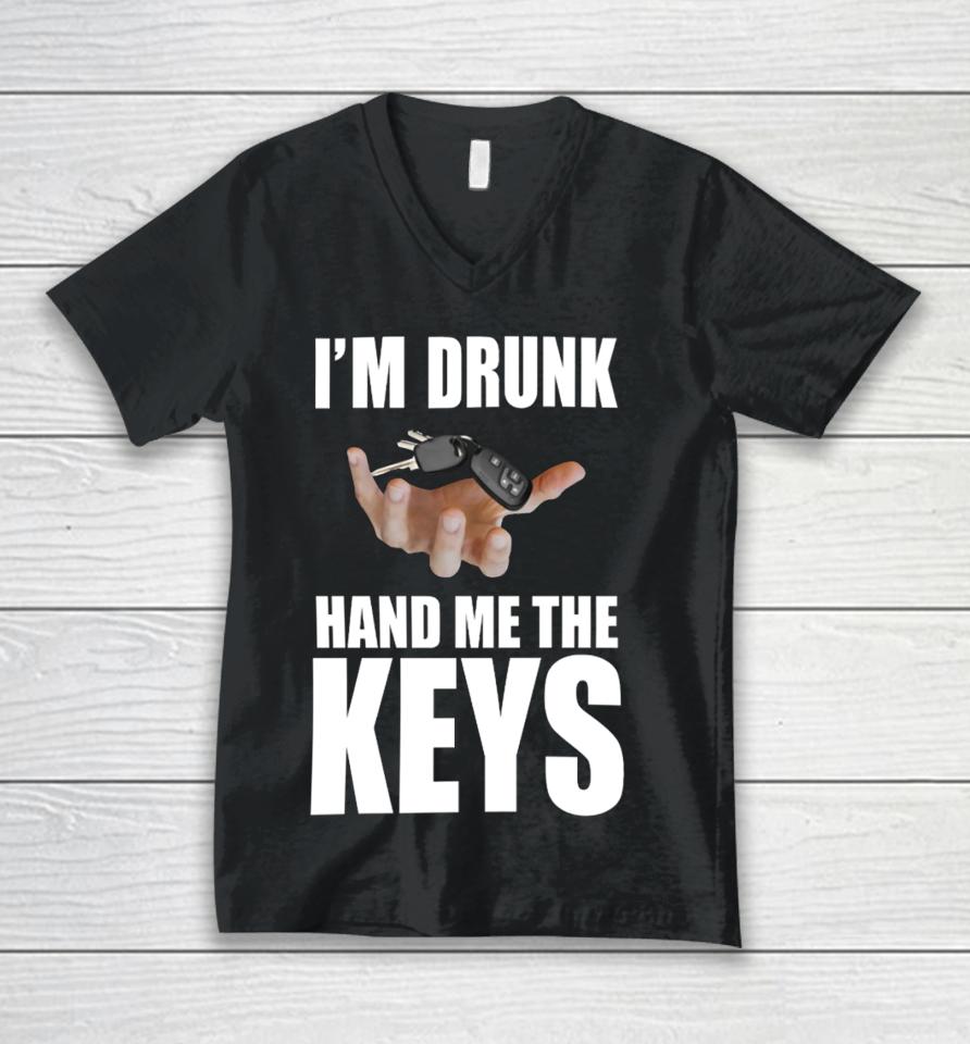 Bruhtees I'm Drunk Hand Me The Keys Unisex V-Neck T-Shirt