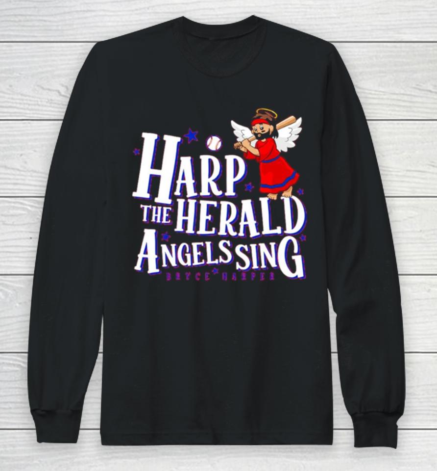 Bryce Harper Harp The Herald Angels Sing Long Sleeve T-Shirt