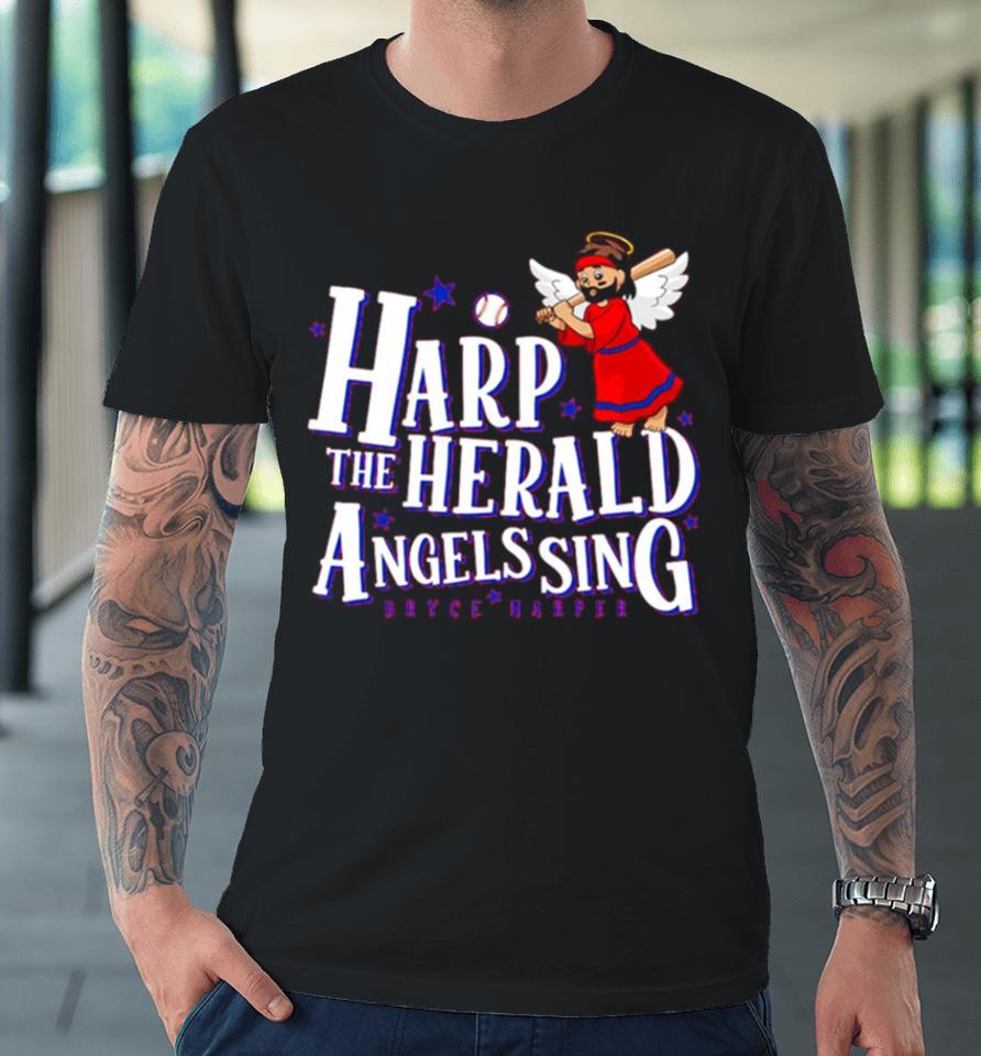 Bryce Harper Harp The Herald Angels Sing Premium T-Shirt