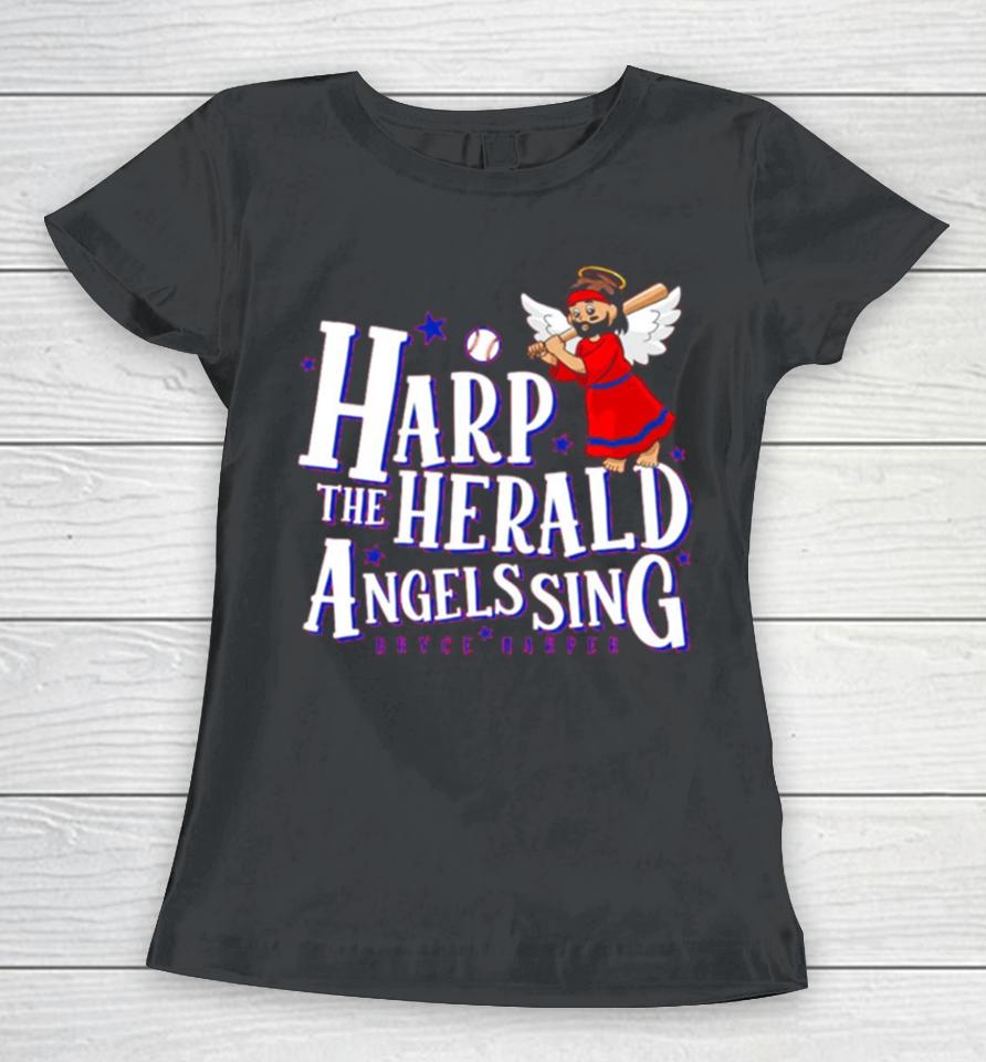 Bryce Harper Harp The Herald Angels Sing Women T-Shirt