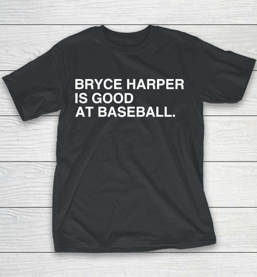 Bryce Harper Is Good At Baseball Youth T-Shirt