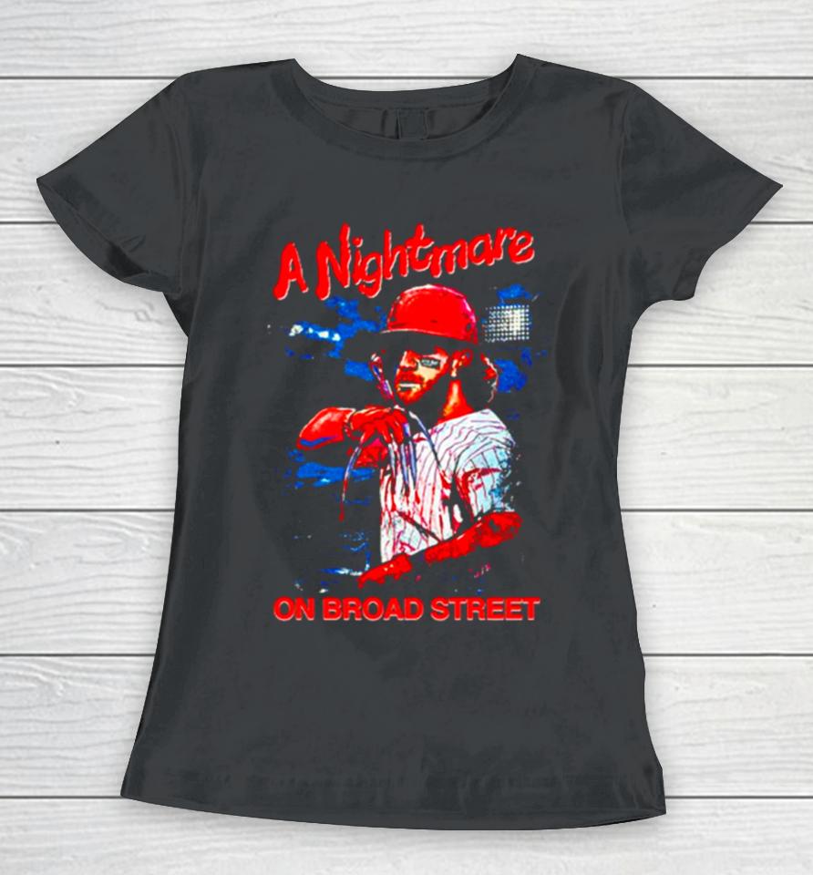 Bryce Harper Phillies A Nightmare On Broad Steet Women T-Shirt