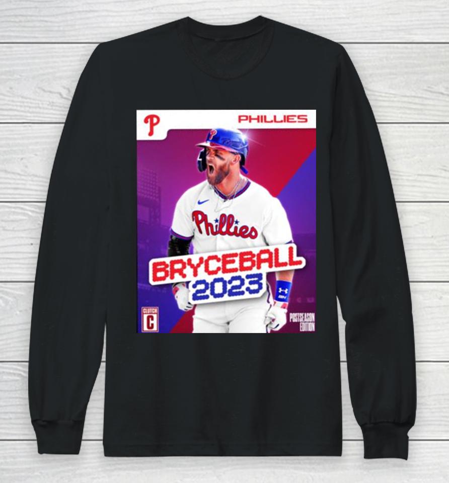 Bryce Harper Phillies Bryceball 2023 Long Sleeve T-Shirt
