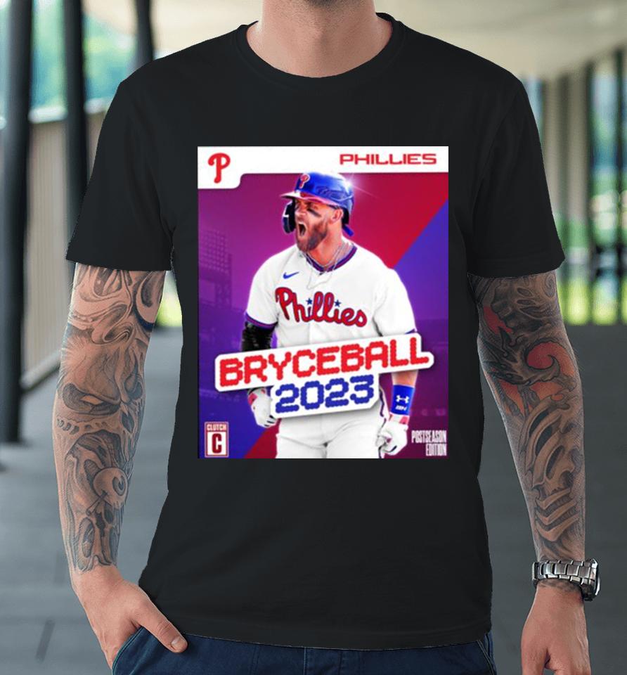 Bryce Harper Phillies Bryceball 2023 Premium T-Shirt