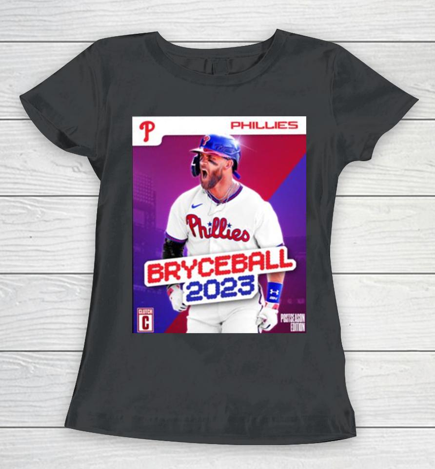 Bryce Harper Phillies Bryceball 2023 Women T-Shirt