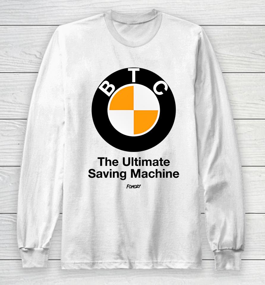 Btc The Ultimate Saving Machine Bitcoin Long Sleeve T-Shirt