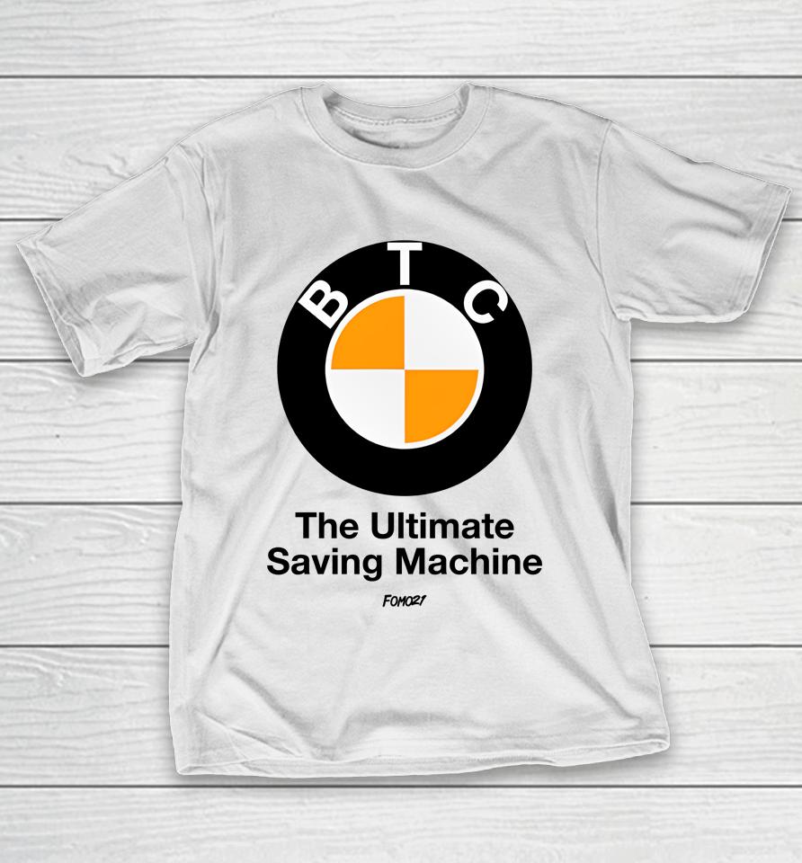 Btc The Ultimate Saving Machine Bitcoin T-Shirt