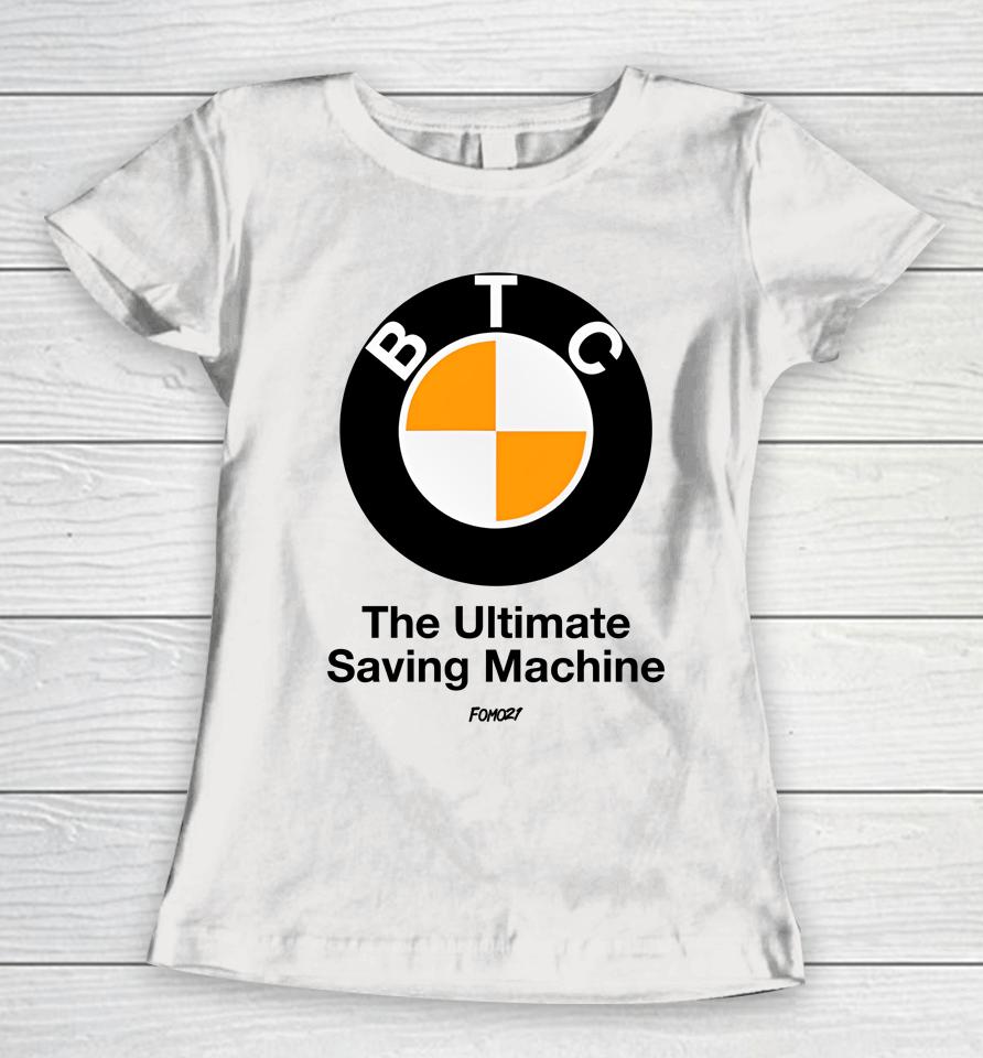 Btc The Ultimate Saving Machine Bitcoin Women T-Shirt