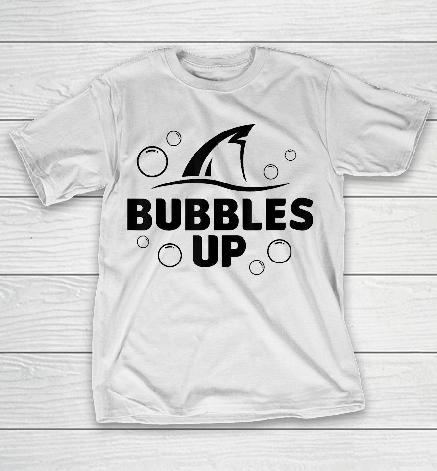 Bubbles Up Shirt Funny Shark Bubbles Up T-Shirt
