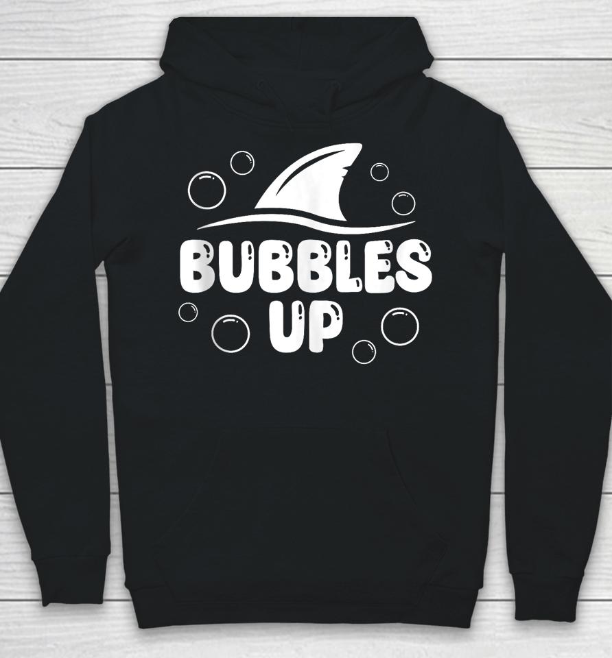 Bubbles Up Shirt Funny Shark Bubbles Up Hoodie