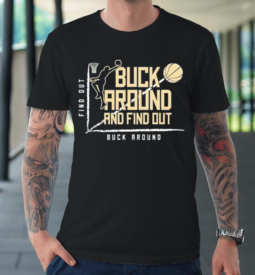 Buck Around Find Out Milwaukee Bucks Basketball Premium T-Shirt