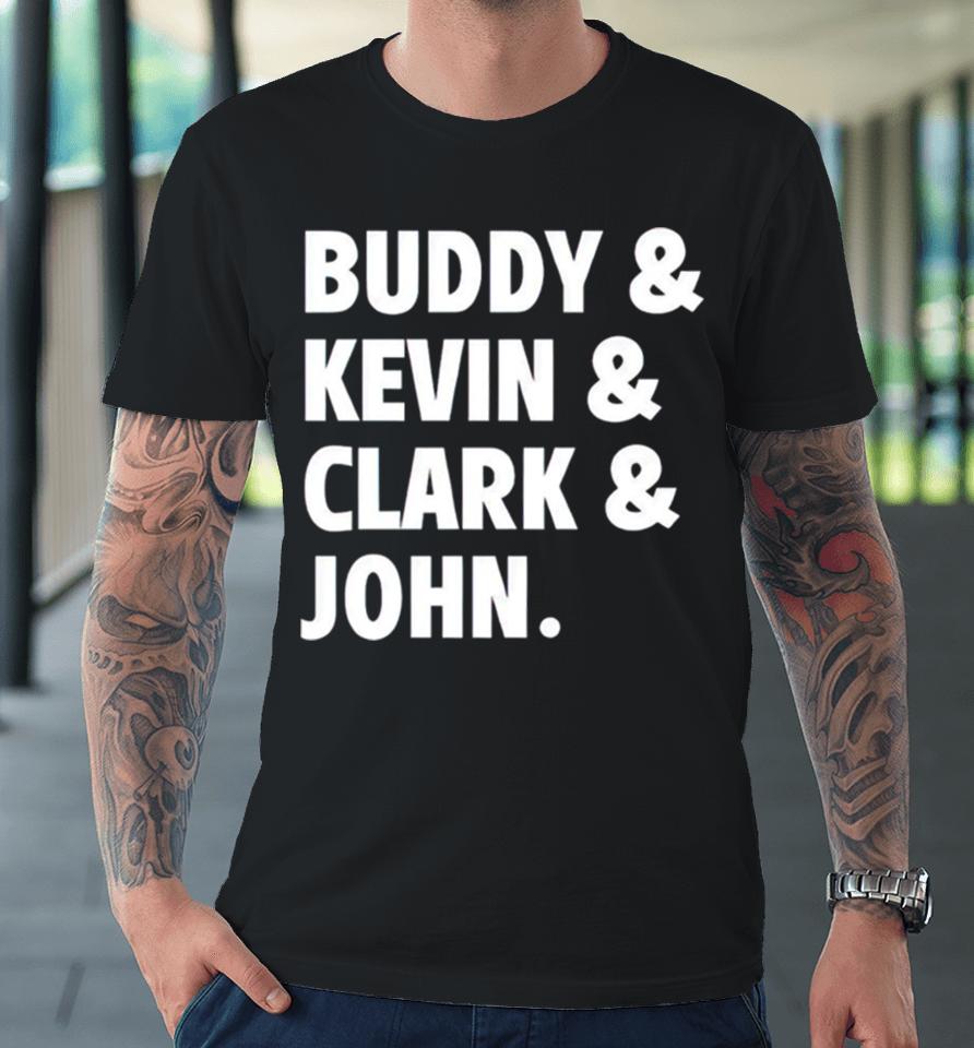 Buddy Kevin Clark John Premium T-Shirt