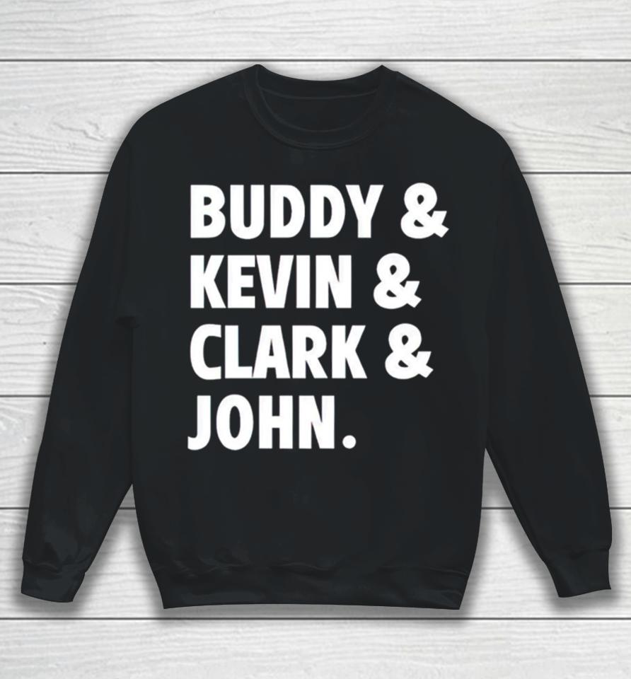 Buddy Kevin Clark John Sweatshirt