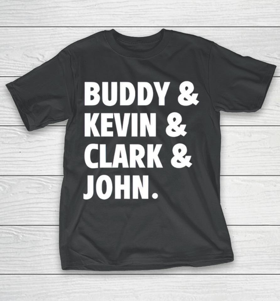Buddy Kevin Clark John T-Shirt